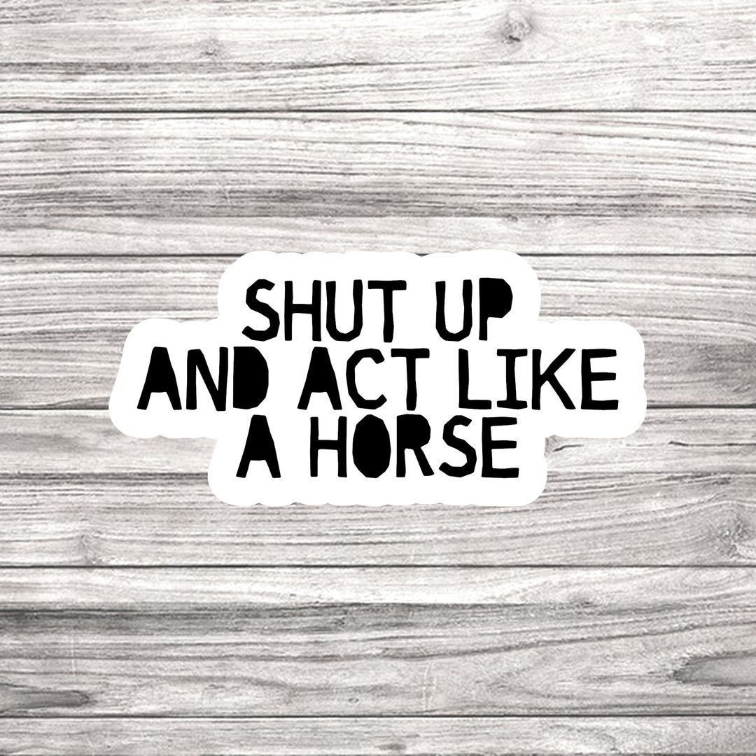 ACT LIKE a HORSE Laptop Stickers Journal Stickers Glossy - Etsy