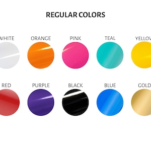 May include: A color chart titled REGULAR COLORS featuring ten circular swatches arranged in two rows. The colors displayed are white, orange, pink, teal, yellow, red, purple, black, blue, and gold. Each circle has a glossy finish with a light reflection.