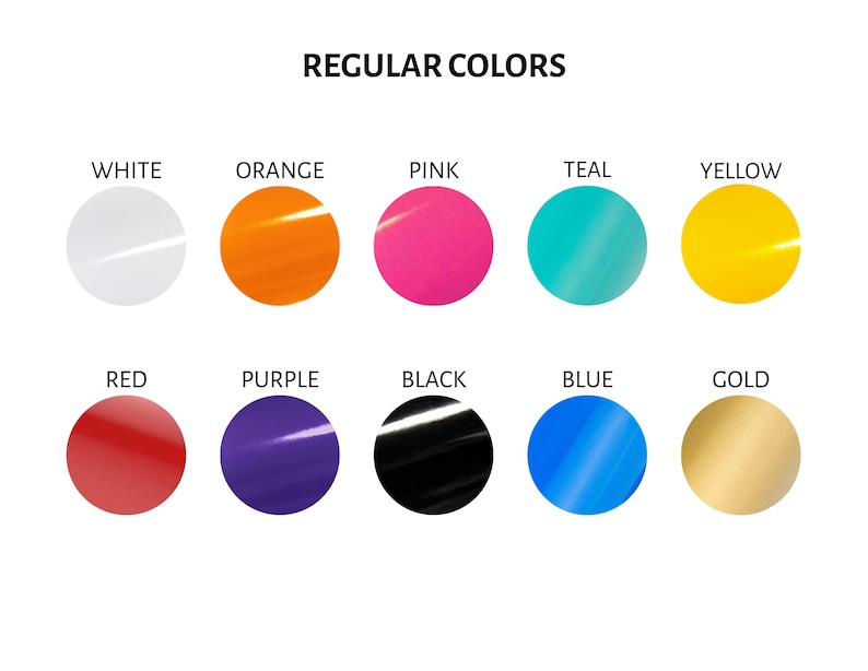 May include: A color chart titled REGULAR COLORS featuring ten circular swatches arranged in two rows. The colors displayed are white, orange, pink, teal, yellow, red, purple, black, blue, and gold. Each circle has a glossy finish with a light reflection.