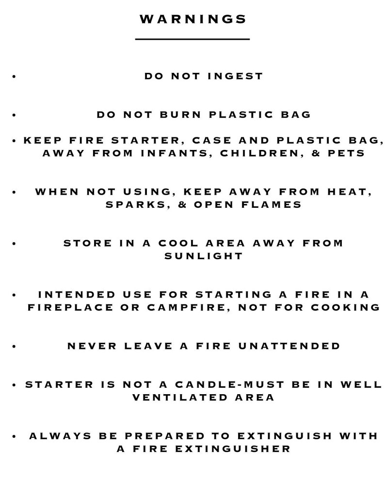 May include: A white background with black text listing warnings for a fire starter. The warnings include instructions such as "Do not ingest" and "Never leave a fire unattended."