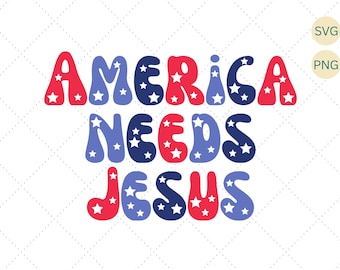 4th of July Svg, America Needs Jesus Svg Png, Patriotic Svg, Fourth of July Svg, Christian Shirt Svg, Christian 4th Svg, God Bless USA Svg