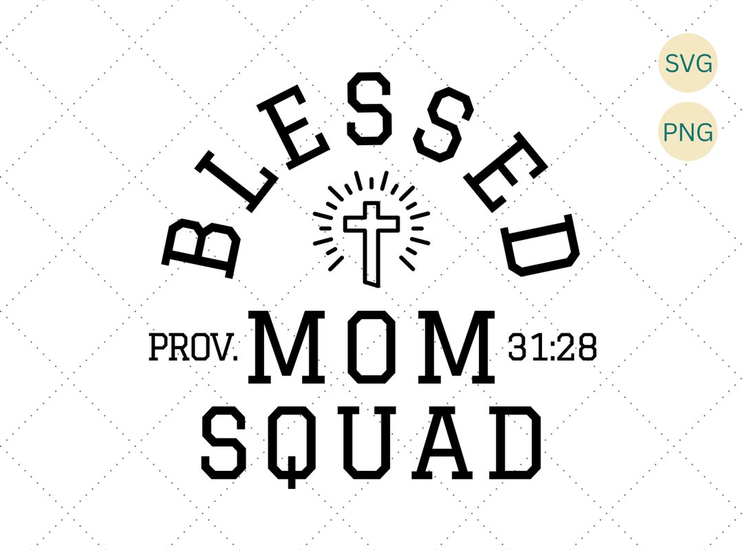 Blessed Mom Svg Png, Mom Squad Svg, Mom Svg, Mothers Day Svg, Mom Shirt  Svg, Christian Mom Svg, Mom Life Svg, Mom Love Svg, Blessed Svg - Etsy