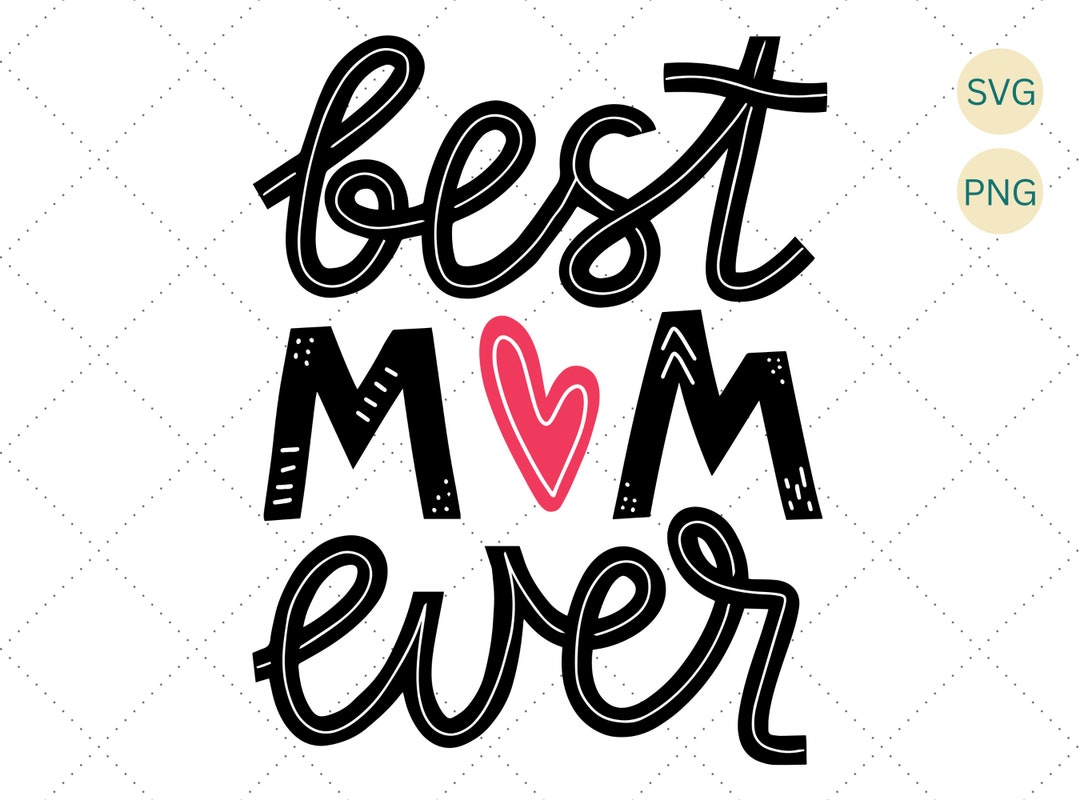 Best Mom Ever Svg Png, Best Mom Svg, Mom Svg, Mothers Day Svg, Mom