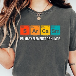 Sarcasm Periodic Table Shirt: Funny Chemistry Gift Tee