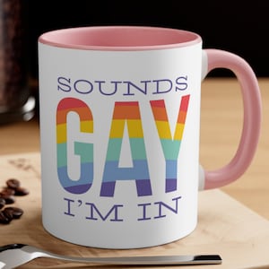 Sounds Gay I&#39;m In Mug: Rainbow Pride Gift, 11oz