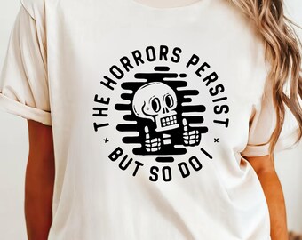 Die Horrors Persist Halloween Shirt: Lustiges grafisches T-Shirt