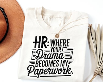 Funny HR Quote T-Shirt: You Drama Becomes My Paperwork Shirt