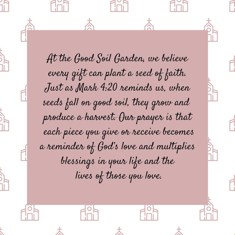 Op de afbeelding: Een roze vierkante afbeelding met tekst: "At the Good Soil Garden, we believe every gift can plant a seed of faith." De achtergrond is wit met herhaalde kerkillustraties.