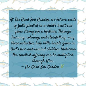 May include: A teal square with text about faith and children is set against a blue background with a fish pattern. The text begins "At The Good Soil Garden..." and is signed by The Good Soil Garden.