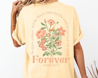 Christian Wildflower Shirt Isaiah 40:8, Floral Faith Shirt, Floral Easter Shirt, Christian Gift for Women, Bible Verse Tee, Floral Faith