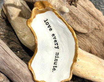 Cloth “love every minute” decoupaged on a real, oyster shell, beach combed along the Outer Banks of NC.