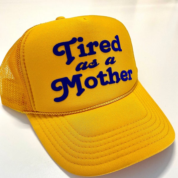 Tired As A Mother Yellow Trucker Hat