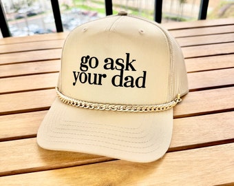 Go Ask Your Dad  Khaki Trucker Hat, adjustable hat, SnapBack, funny Hat