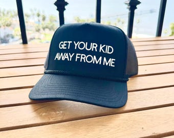 Holen Sie Ihr Kind weg von mir Fernlastfahrer-Hut, Trucker-Hut, SnapBack, schwarzen Hut