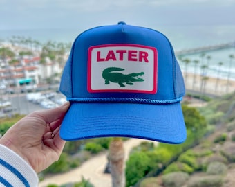 Later Alligator  Hat,  Trucker Hat, SnapBack