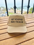 Get Your Kid Away From Me  KhakiTrucker Hat,  Trucker Hat, SnapBack