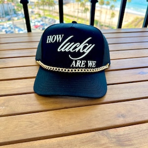How Lucky Are We Trucker Hat | Summer Trucker Hat |  Country Concert Hat | Music Festival Outfit |  Black  trucker Hat | Hat Chain