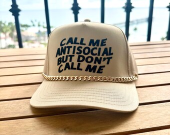 Call Me Antisocial But Dont Call Me  KhakiTrucker Hat,  Trucker Hat, SnapBack