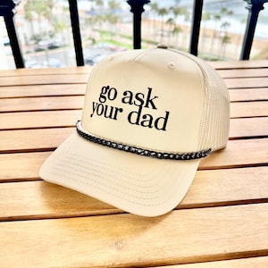 Go Ask Your Dad Hat, Go Ask Your Dad Trucker Cap, Gift For