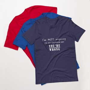 Why You Are Wrong Funny Unisex t-shirt