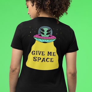 Give Me Space Alien T-Shirt: Funny Unisex Graphic Tee