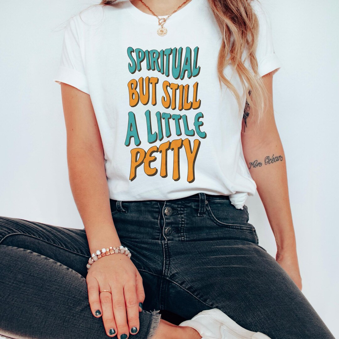 Funny Spiritual but Still Petty T-shirt: Sassy Millennial Humor - Etsy
