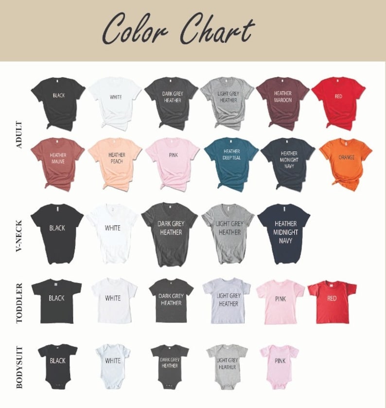 May include: Color chart showing different apparel colors available for adult, toddler, and bodysuit sizes. Colors include black, white, dark grey heather, light grey heather, heather mauve, heather peach, pink, heather deep teal, heather midnight navy, heather maroon, red, and orange.
