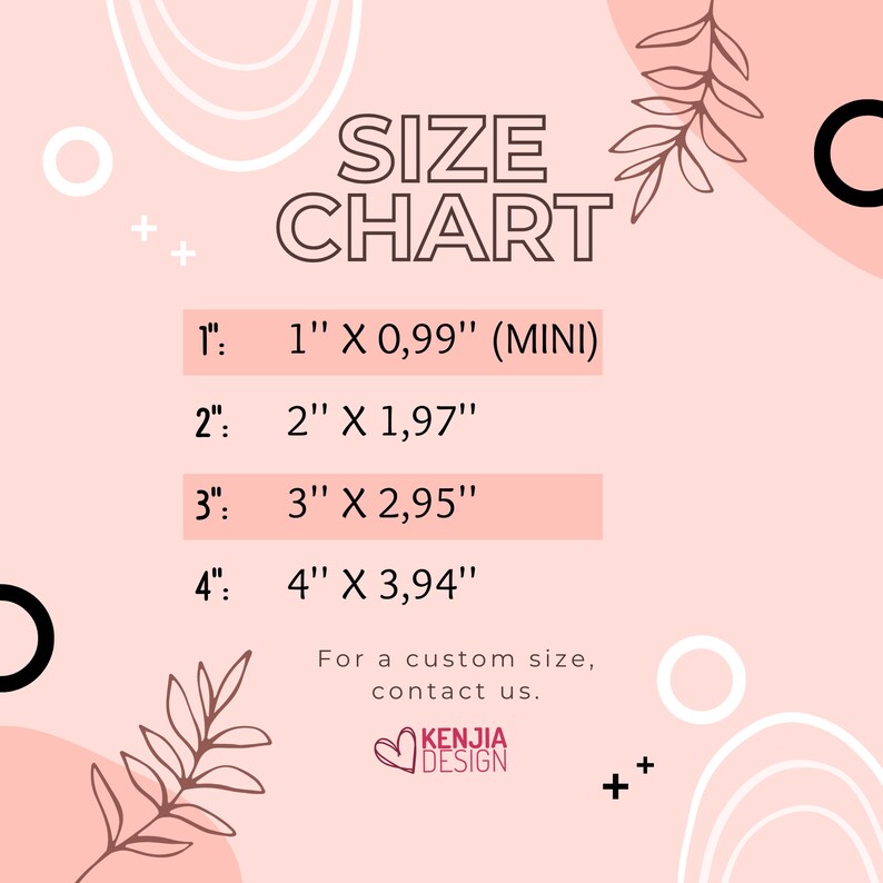 May include: Pink and white graphic with the text "SIZE CHART" and a table listing different sizes in inches. The table shows the size, width, and height of each size. For example, size 1 is 1 inch by 0.99 inches. The graphic also includes the text "For a custom size, contact us." and the logo "KENJIA DESIGN".
