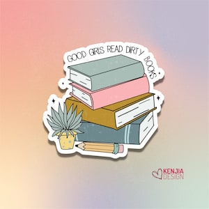 Funny Good Girls Read Dirty Books Stickers  | Waterproof Sticker for Planner, Kindle, Laptop Water Bottle Fridge Magnet / Bookish