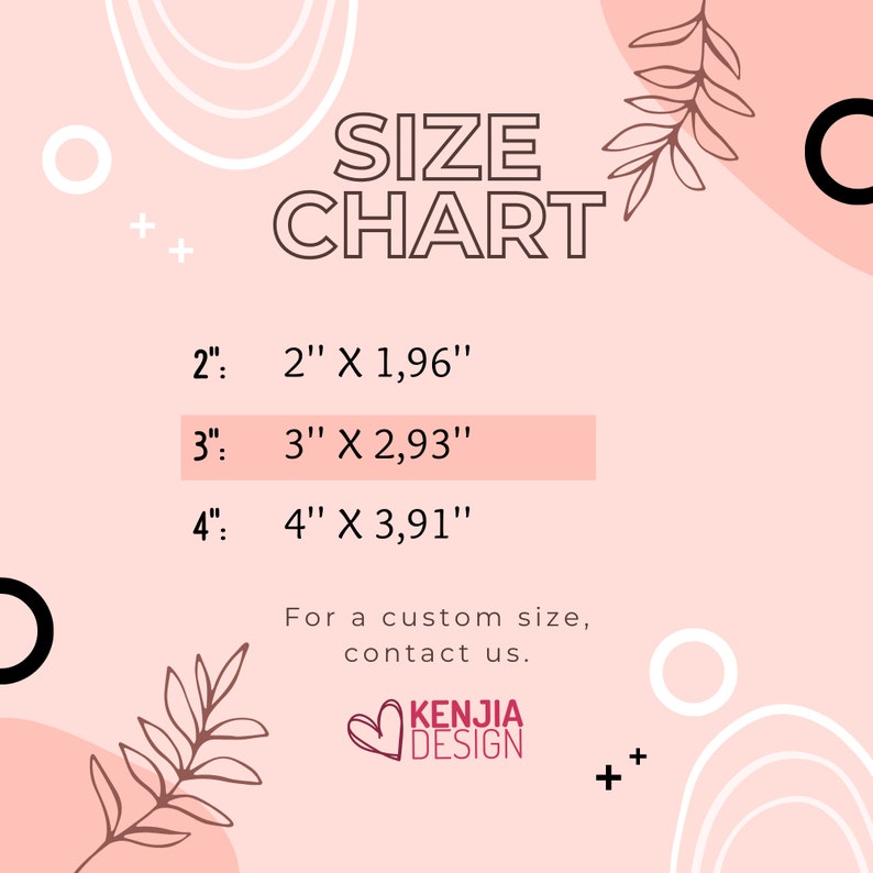 May include: Pink and white size chart with a floral design. The chart lists the sizes 2, 3, and 4 inches with corresponding dimensions in inches. The text "For a custom size, contact us." is below the chart. The text "KENJIA DESIGN" is at the bottom of the chart.