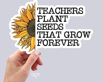 Pegatina "Maestros, Escuela, Planta Semillas que Crecen para Siempre", Pegatina de vinilo impermeable y apta para lavavajillas, regalo, agenda, libro, computadora portátil