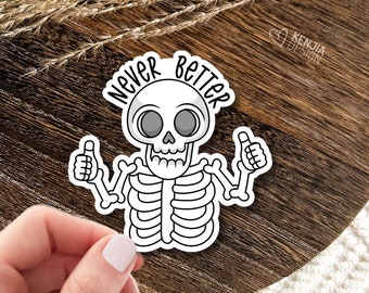 Never Better Skeleton Stickers  / Sacrastic Dead Inside Gifts / Funny Halloween Skull Mental Health Mom Stickers