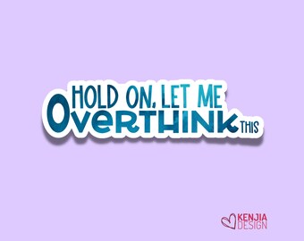Leuke grappige hold on let me overthink this stickers, aquarel waterdichte sticker voor planner laptop waterfles koelkastmagneet