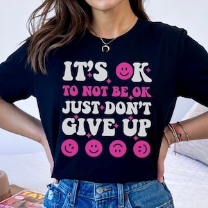 It&#39;s Ok Just Dont Give Up T-Shirt |  Motivational T-Shirt | Positivity T-Shirt | Self Care T-Shirt