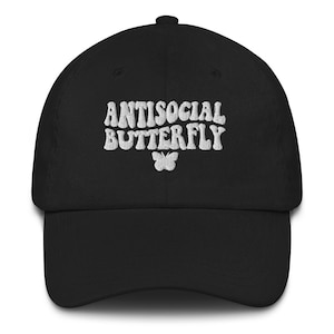 Antisocial Butterfly Dad Hat | Adjustable Hat | Anti Social Hat | Casual Wear | Introvert Hat