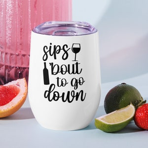 Sips &#39;Bout To Go Down Wine Tumbler | Humorous Tumbler | Wino Tumbler | Wine lover&#39;s Tumbler