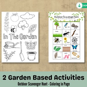 May include: Two printable garden-themed activities for kids. The first is a coloring page with the text "In The Garden" and images of a bee, butterfly, tomato, wheelbarrow, and other garden items. The second is a scavenger hunt checklist with the text "Outdoor Scavenger Hunt" and a list of garden items to find, such as a bird, flower, and worm.