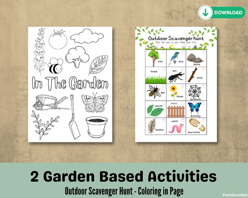 May include: Two printable garden-themed activities for kids. The first is a coloring page with the text "In The Garden" and images of a bee, butterfly, tomato, wheelbarrow, and other garden items. The second is a scavenger hunt checklist with the text "Outdoor Scavenger Hunt" and a list of garden items to find, such as a bird, flower, and worm.