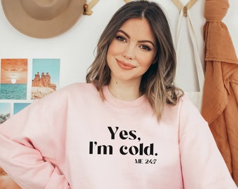 Yes, I'm Cold Sweatshirt, Funny Sweatshirt for Coworker, Funny Shirt for Friend, Long Sleeve for Girlfriend, Unisex Joke Sweatshirt