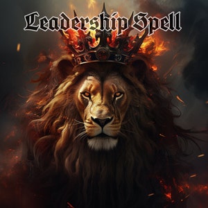 Leadership Spell - Climb Social Ranks and Receive Respect You Deserve -