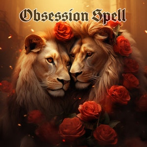 May include: Two lions with long, flowing manes are nestled together, surrounded by red roses. The image is titled "Obsession Spell".