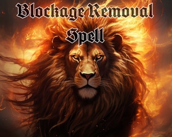 May include: A fiery orange and yellow lion with a mane of long, flowing hair. The lion is looking directly at the viewer. The text "Blockage Removal Spell" is written in black letters above the lion.