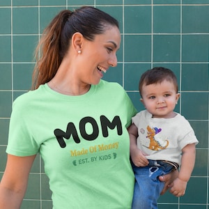 Funny Mom Shirt - Made of Money Tee - Mother&#39;s Day Gift - Mom Life Shirt - Funny Mother&#39;s Day Tee - Comfort Soft Shirt