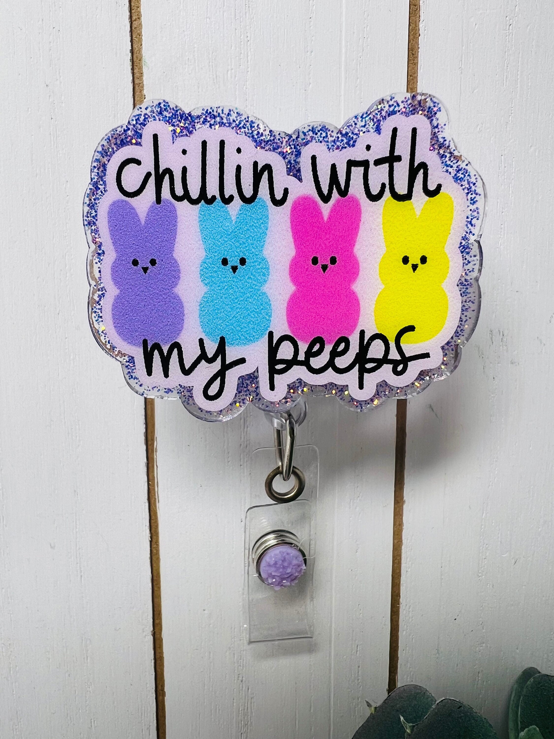 Chillin With My Peeps Badge Reel 