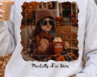 Mentality I'm Here PNG, Fall Doll Face Design, Sublimation