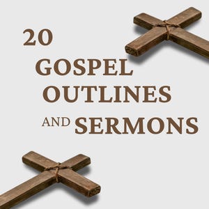 Puede incluir: Imagen con dos cruces de madera sobre un fondo marrón claro. El texto dice "20 GOSPEL OUTLINES AND SERMONS" y "REFERENCE OUTLINES WITH SERMONS". El texto inferior dice "Get more depth, teach your flock!"
