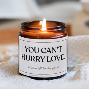 You Can’t Hurry Love Candle – Funny Romantic Gift – Relationship Candle – Self Love Candle – Valentine’s Day Soy Candle – Waiting for Love