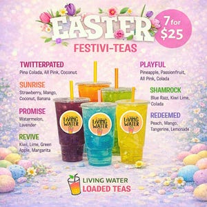 May include: An advertisement for Living Water Loaded Teas, featuring six colorful drinks in clear cups with straws. The image includes the text "Easter Festivi-Teas" and flavor names like "Twitterpated" and "Sunrise". The background is a pastel design with Easter eggs.