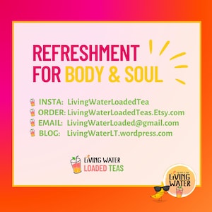 May include: A vibrant graphic with the text "REFRESHMENT FOR BODY & SOUL" in pink and yellow. It includes contact information for Living Water Loaded Teas, with a logo featuring a drink and a cartoon banana wearing sunglasses.