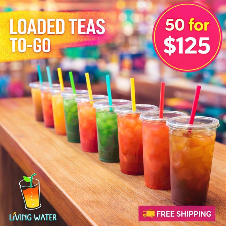 May include: A row of clear plastic cups filled with colorful beverages, each with a straw. The text "LOADED TEAS TO-GO" is at the top, and "50 for $125" is in a pink circle. The Living Water logo is in the bottom left.